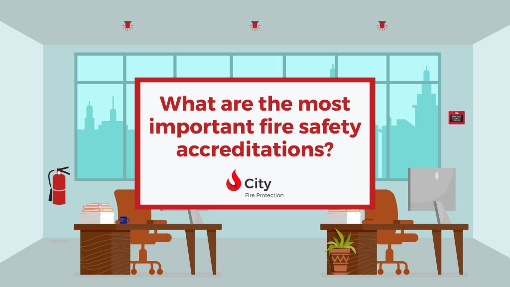 What are the most important fire safety accreditations