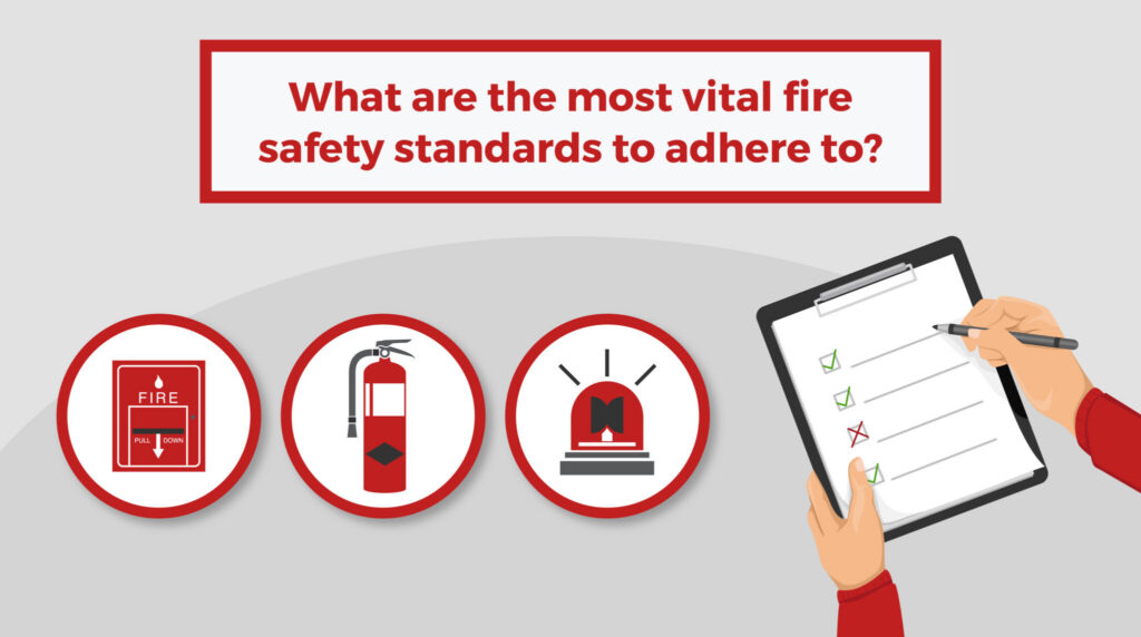 What-are-the-most-vital fire safety standards to adhere